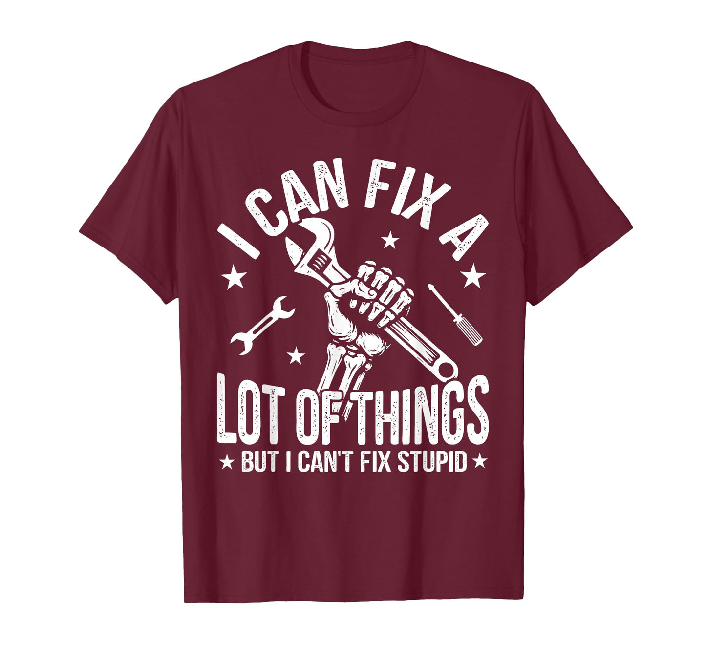 I Can Fix A Lot of Things But I Can't Fix Stupid Fathers Day T-Shirt
