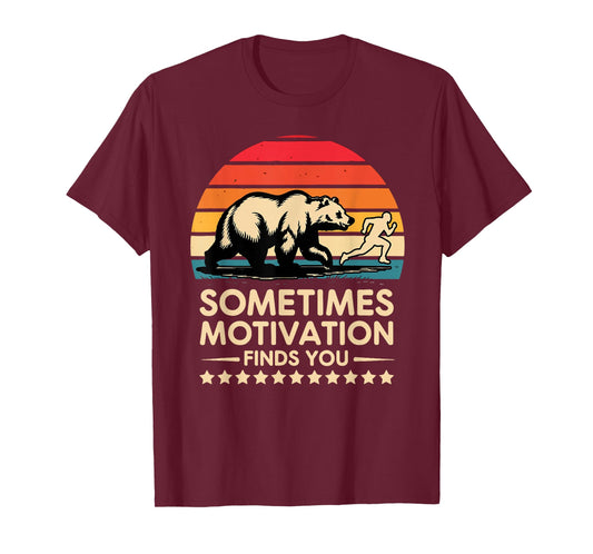 Sometimes Motivation Finds You Funny Running Motivational T-Shirt