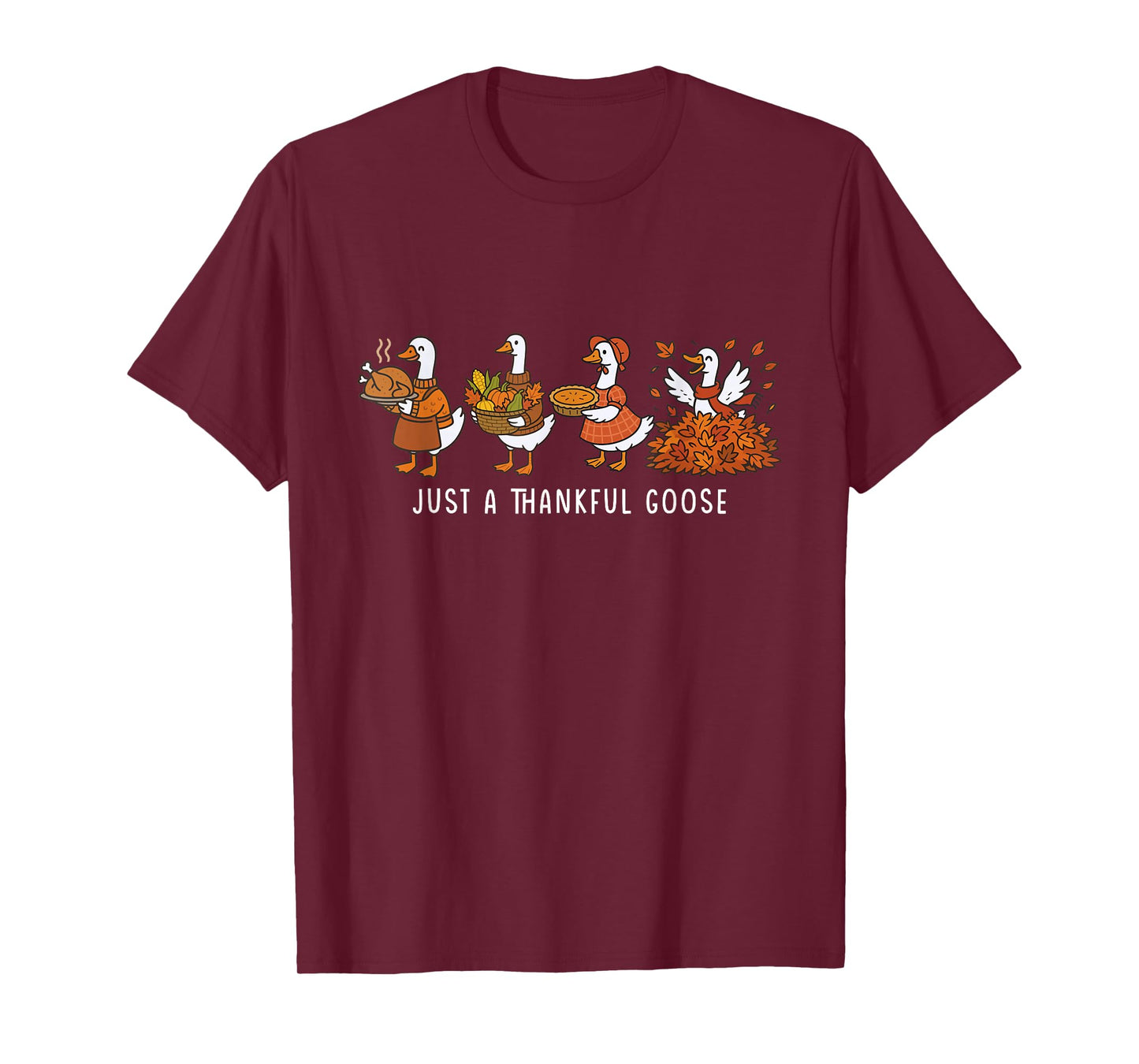 Just A Thankful Goose Thanksgiving Silly Goose Fall Vibes T-Shirt