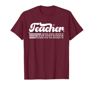 Teacher Some Days I Rock It Some Days It Rocks Me T-Shirt