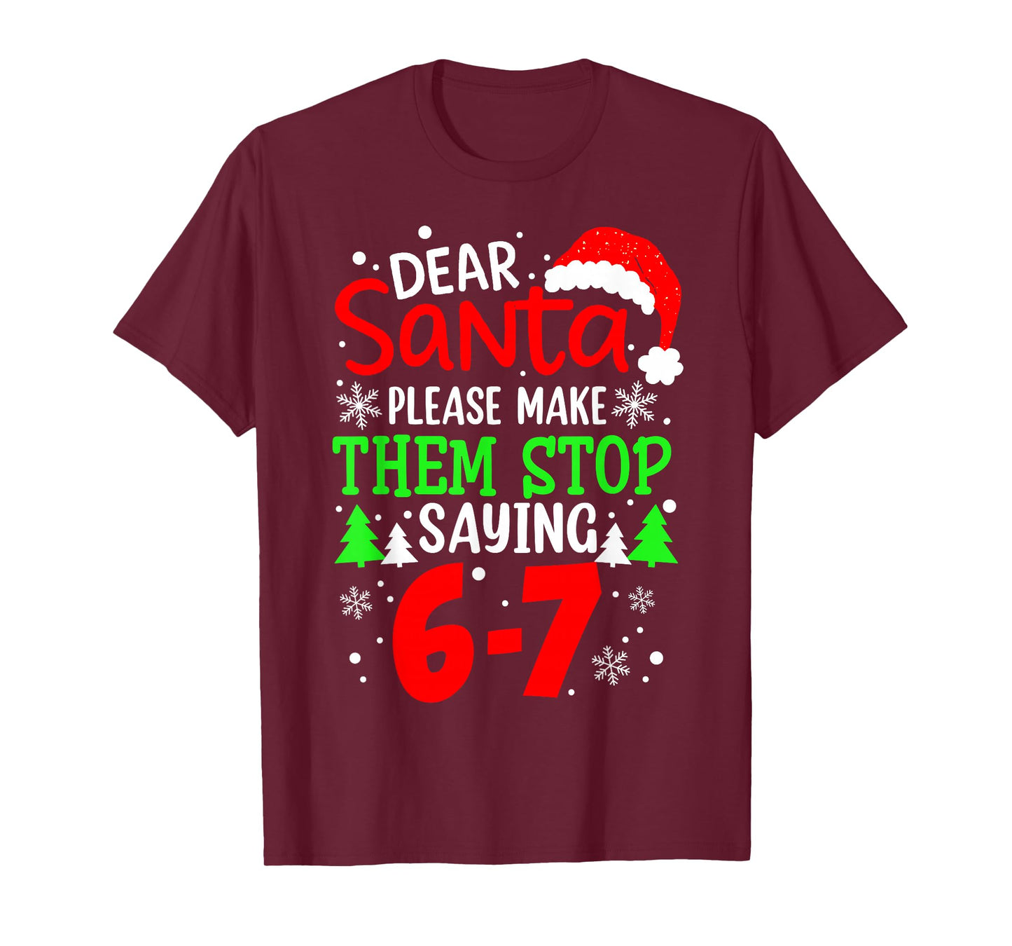 Dear Santa Make Them Stop Saying 6-7 Funny Kids Christmas T-Shirt
