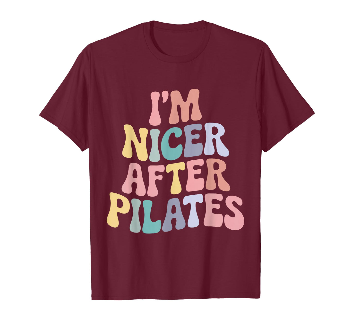 Nicer After Pilates Lovers Funny Humor Workout Fitness T-Shirt