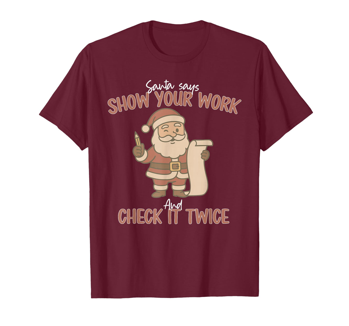 Funny Santa Says Show Your Work and Check It Twice Teachers T-Shirt