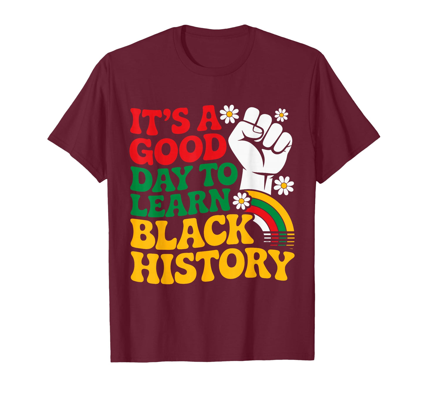 It’s a Good Day to Learn Black History Groovy Teachers T-Shirt