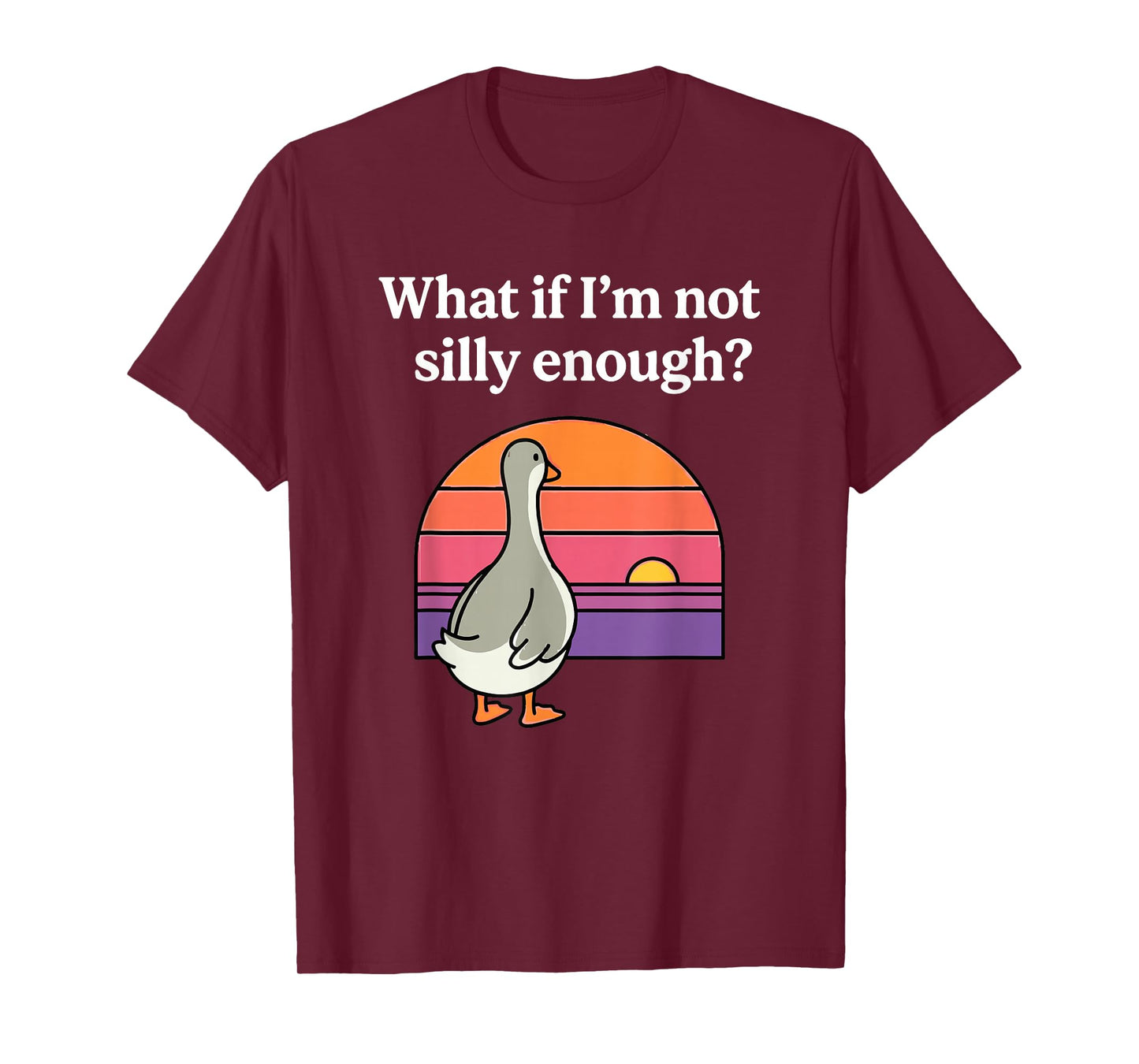What If I'm Not Silly Enough Funny Goose Meme Duck Sunset T-Shirt