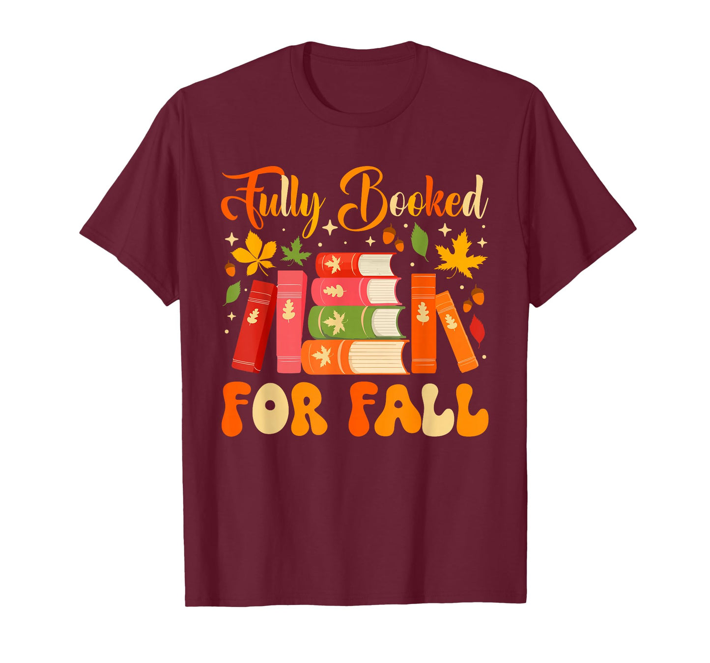 Fully Booked for Fall Books Pumpkin Autumn Thanksgiving T-Shirt