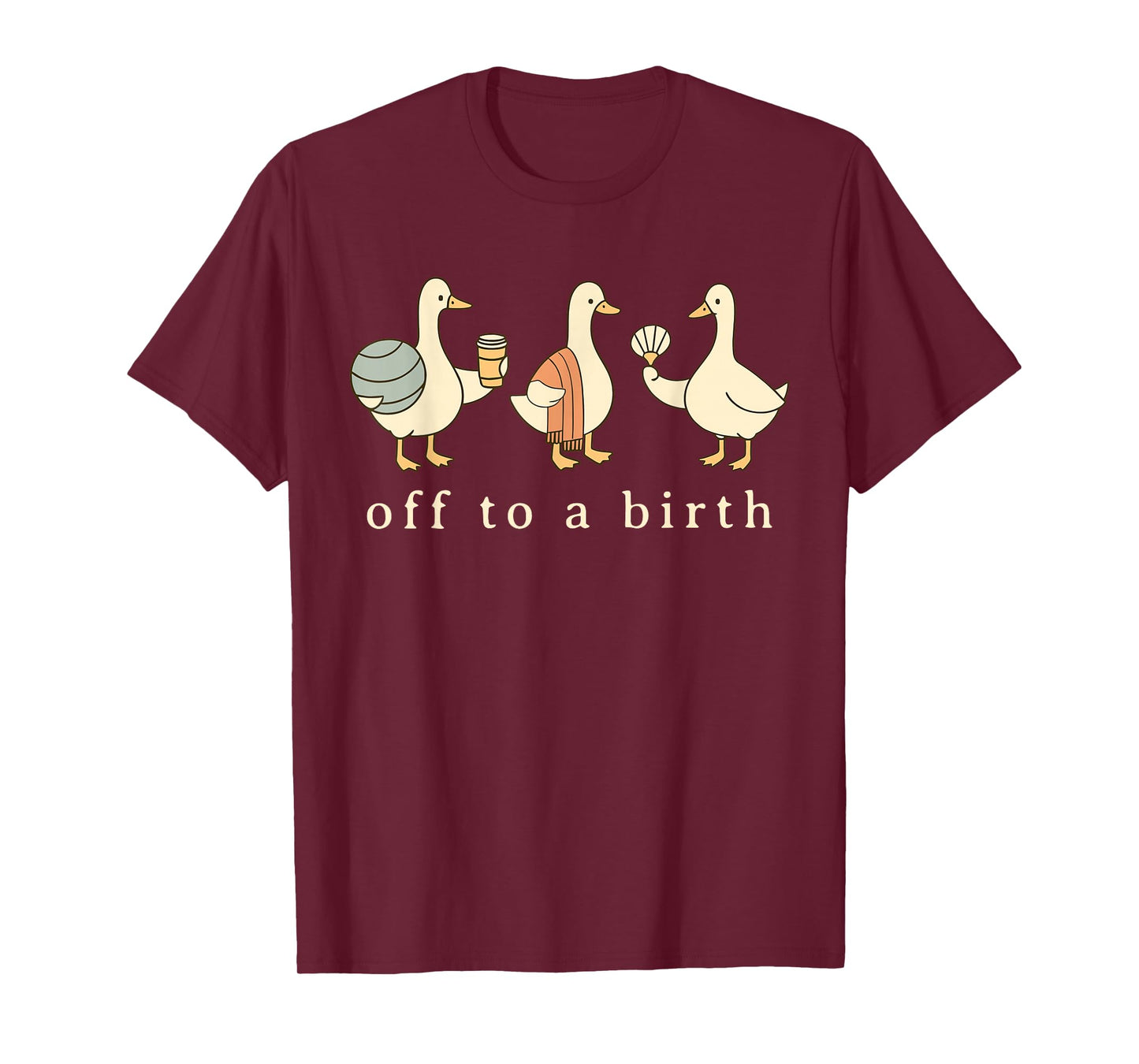 Off to A Birth Doula Silly Goose Postpartum Birth Coach L&D T-Shirt