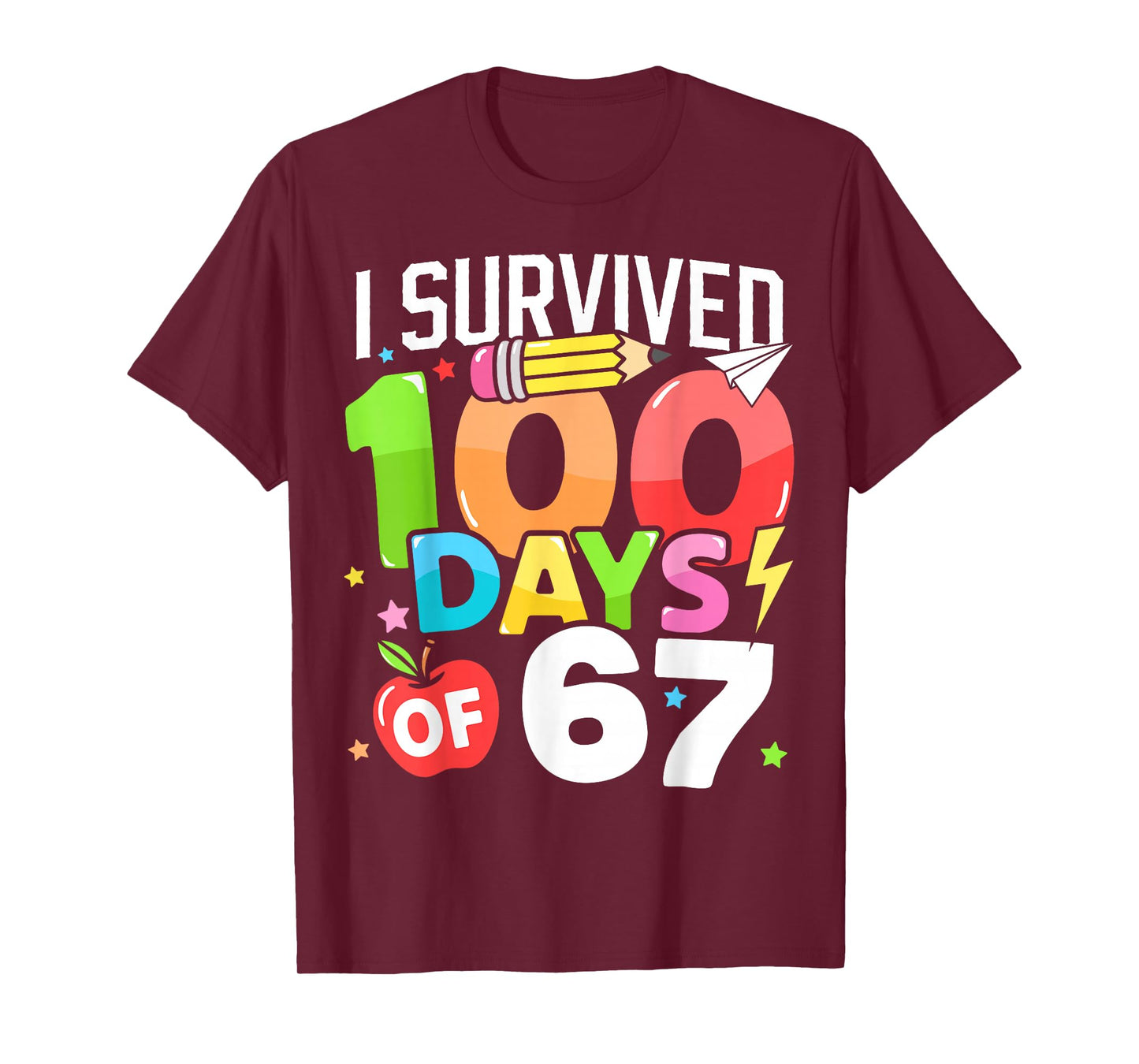 I Survived 100 Days of 67 100th Day of School Kids Teacher T-Shirt