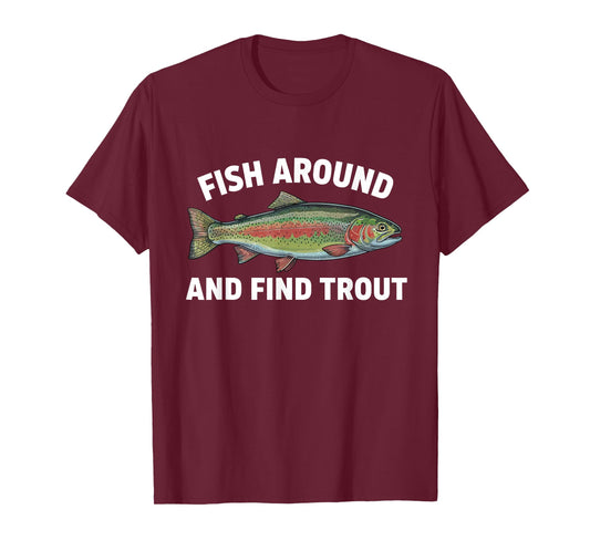 Fish Around and Find Trout Funny Fishing Fishermen Womens T-Shirt
