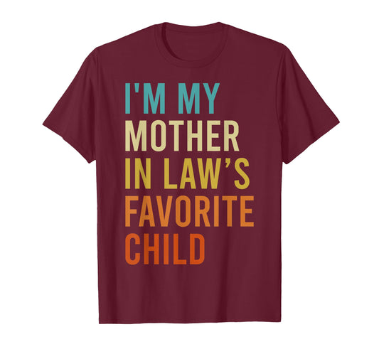 I'm My Mother in Law's Favorite Child, Funny Son in Law T-Shirt