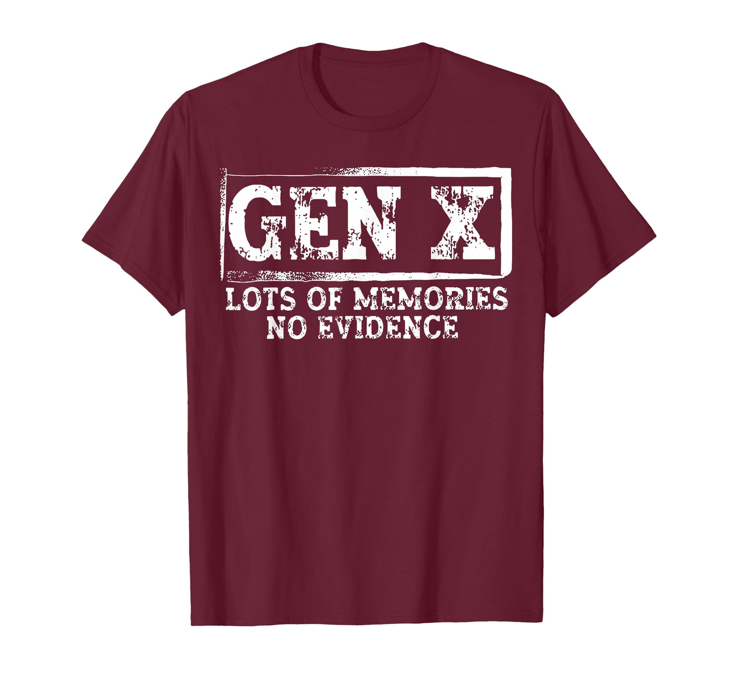 Gen X Lots of Memories No Evidence Funny Humor Adult Friend T-Shirt
