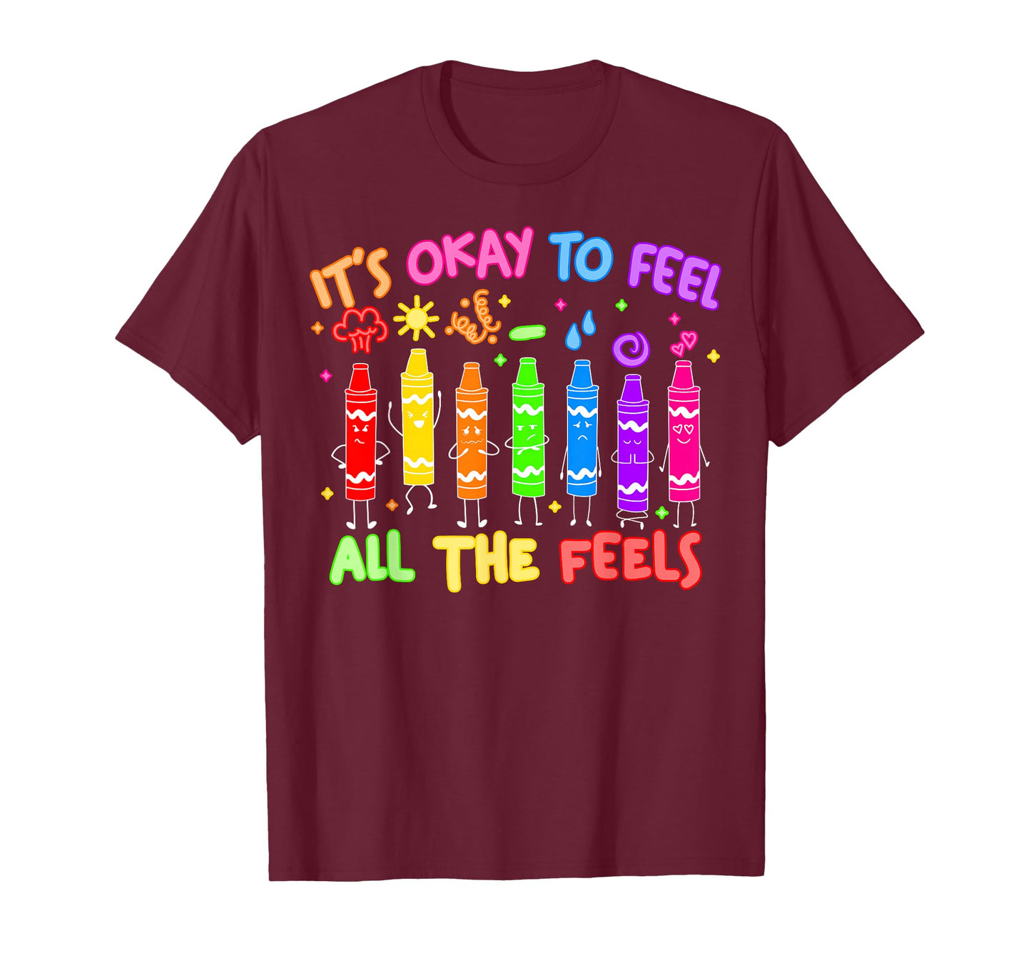 Its Okay to Feel All The Feels Mood Color Crayons Teacher T-Shirt