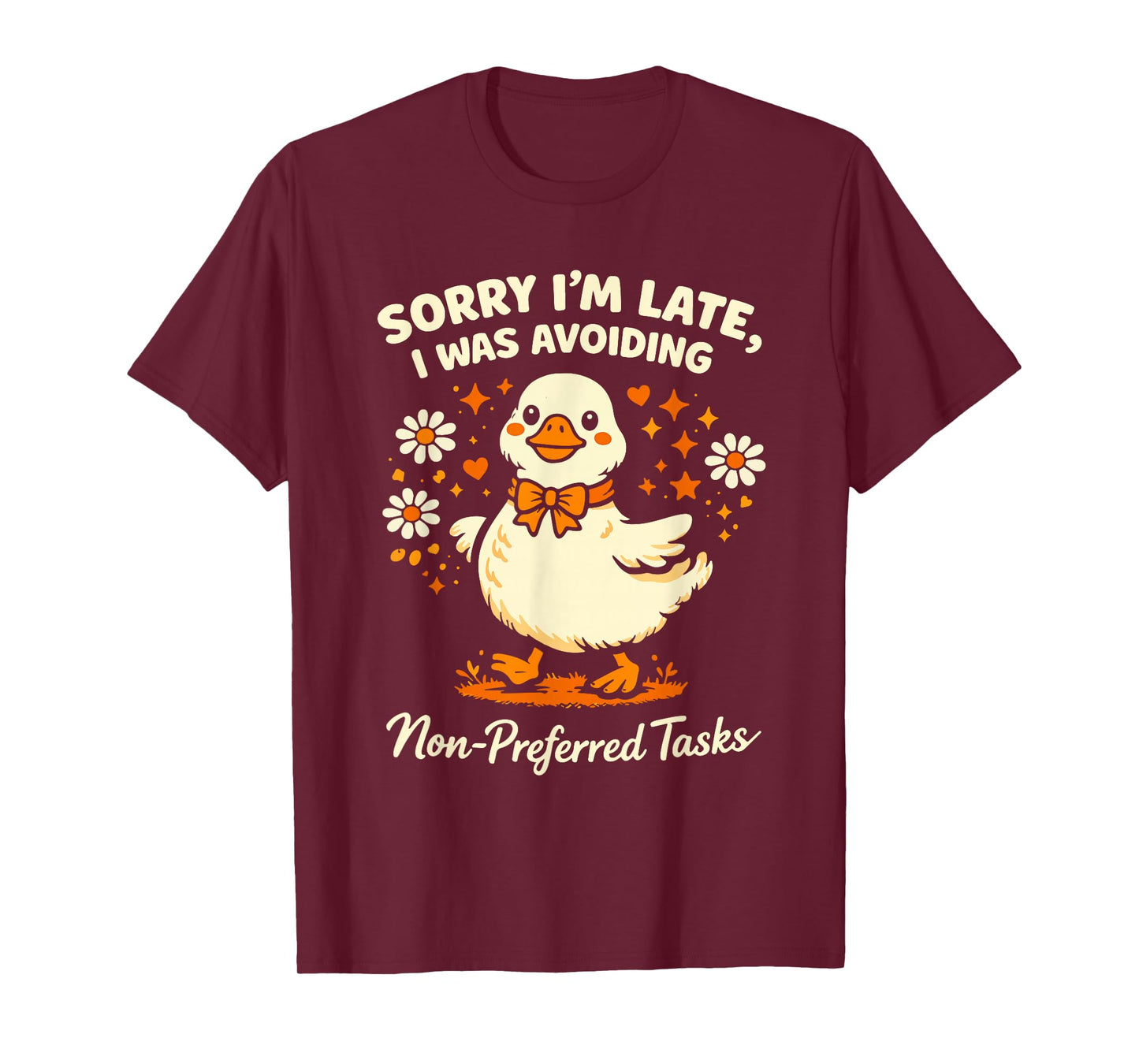 Sorry Im Late I was Avoiding Non-Preferred Tasks Silly Goose T-Shirt