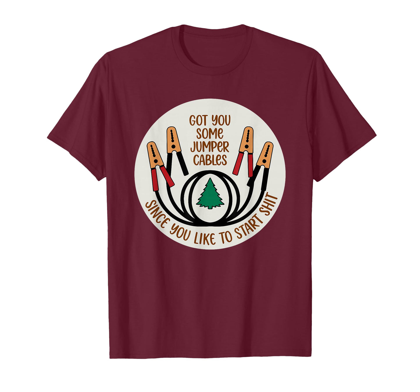 Got You Some Jumper Cables Since You Like to Start Shit Xmas T-Shirt