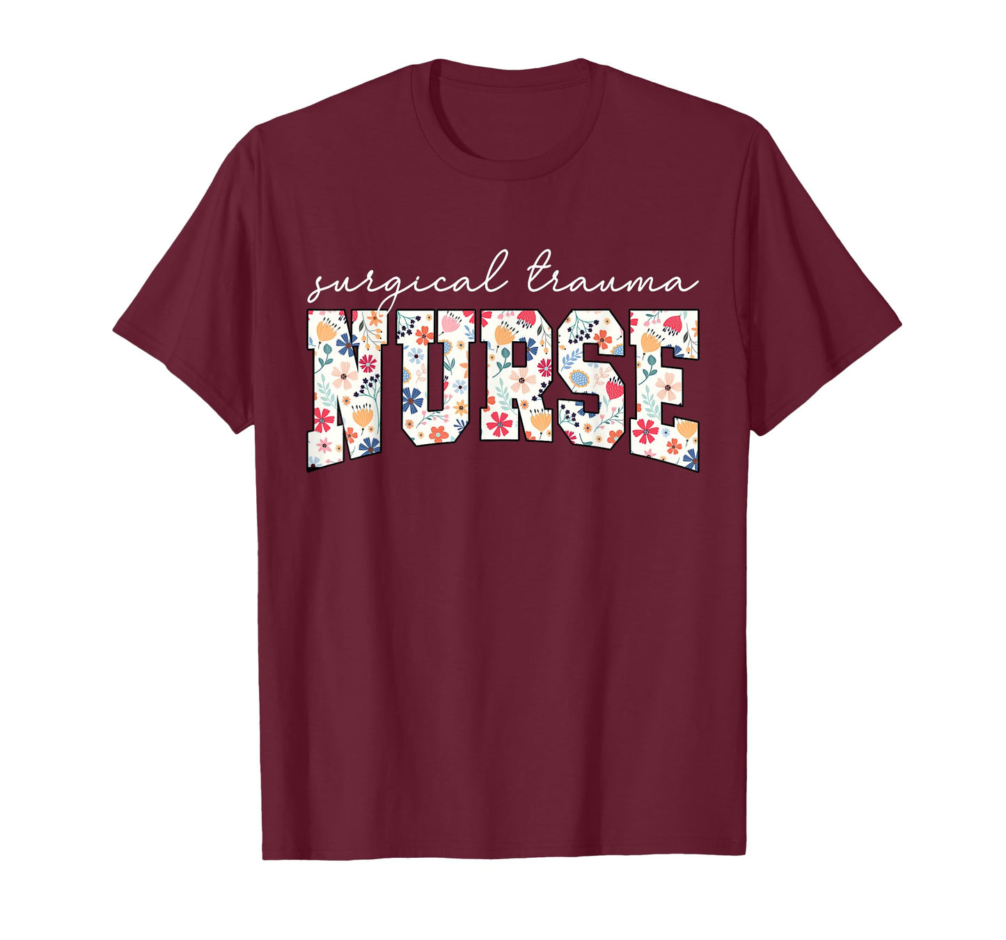 Floral Surgical Trauma Nurse ICU STICU Nursing Appreciation T-Shirt