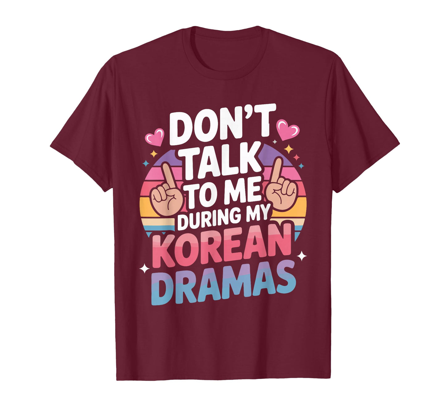 Don't Talk to Me During My Korean Dramas T-Shirt