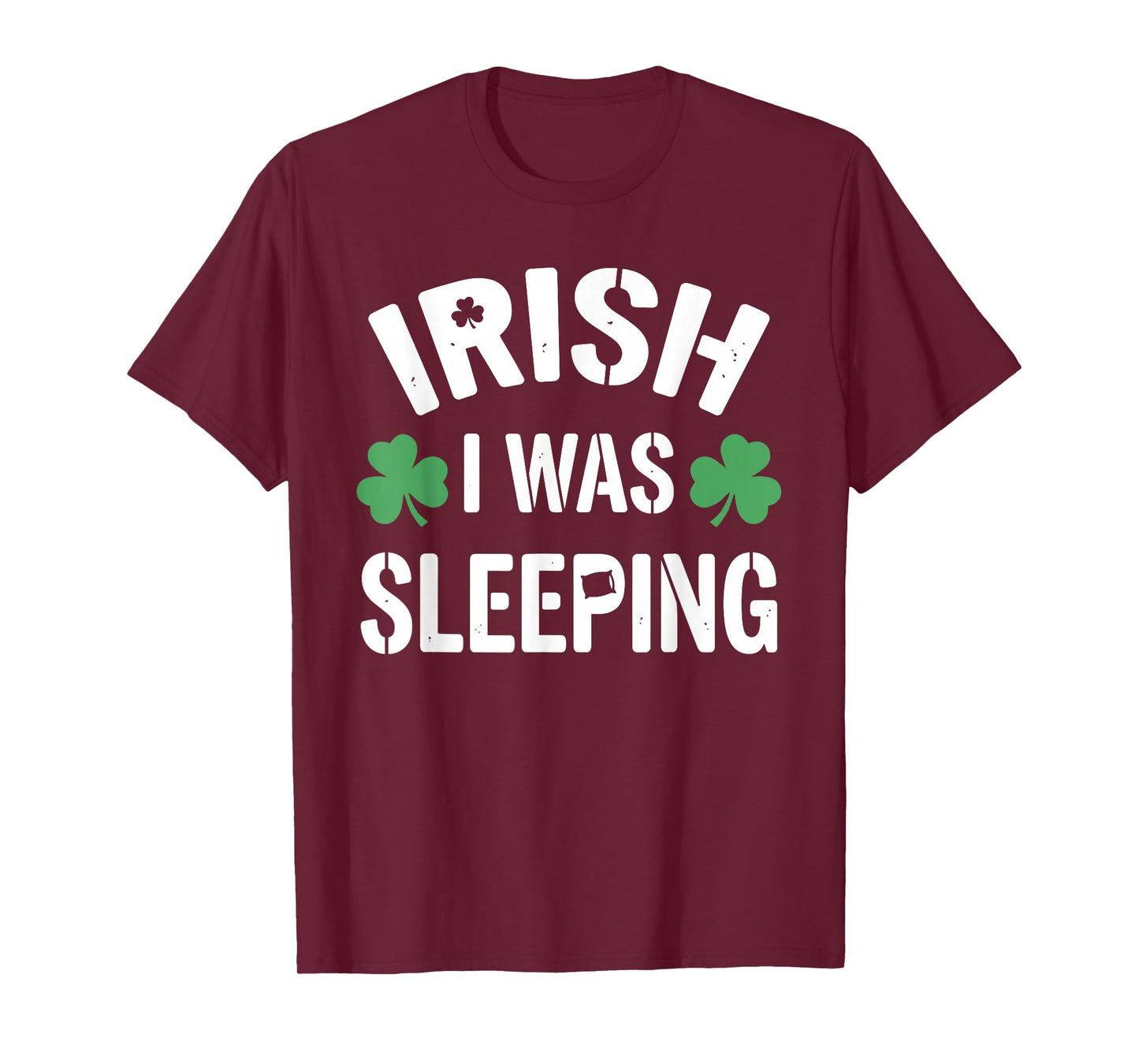 Funny St Patricks Day Irish I was Sleeping Joke Napping Naps T-Shirt
