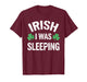 Funny St Patricks Day Irish I was Sleeping Joke Napping Naps T-Shirt