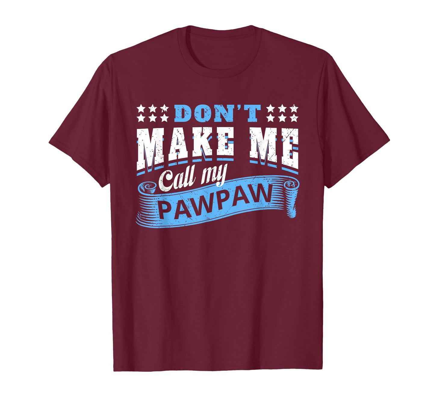 Don't Make Me Call My Pawpaw Grandpa - Funny Grandchild T-Shirt