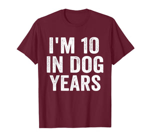 I'm 10 in Dog Years Funny 70th Birthday Humor T-Shirt