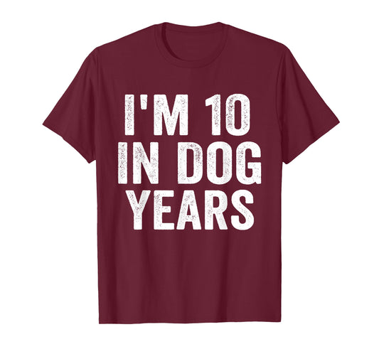 I'm 10 in Dog Years Funny 70th Birthday Humor T-Shirt