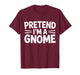 Easy Pretend I'm Gnome Costume Shirt Last Minute Halloween T-Shirt