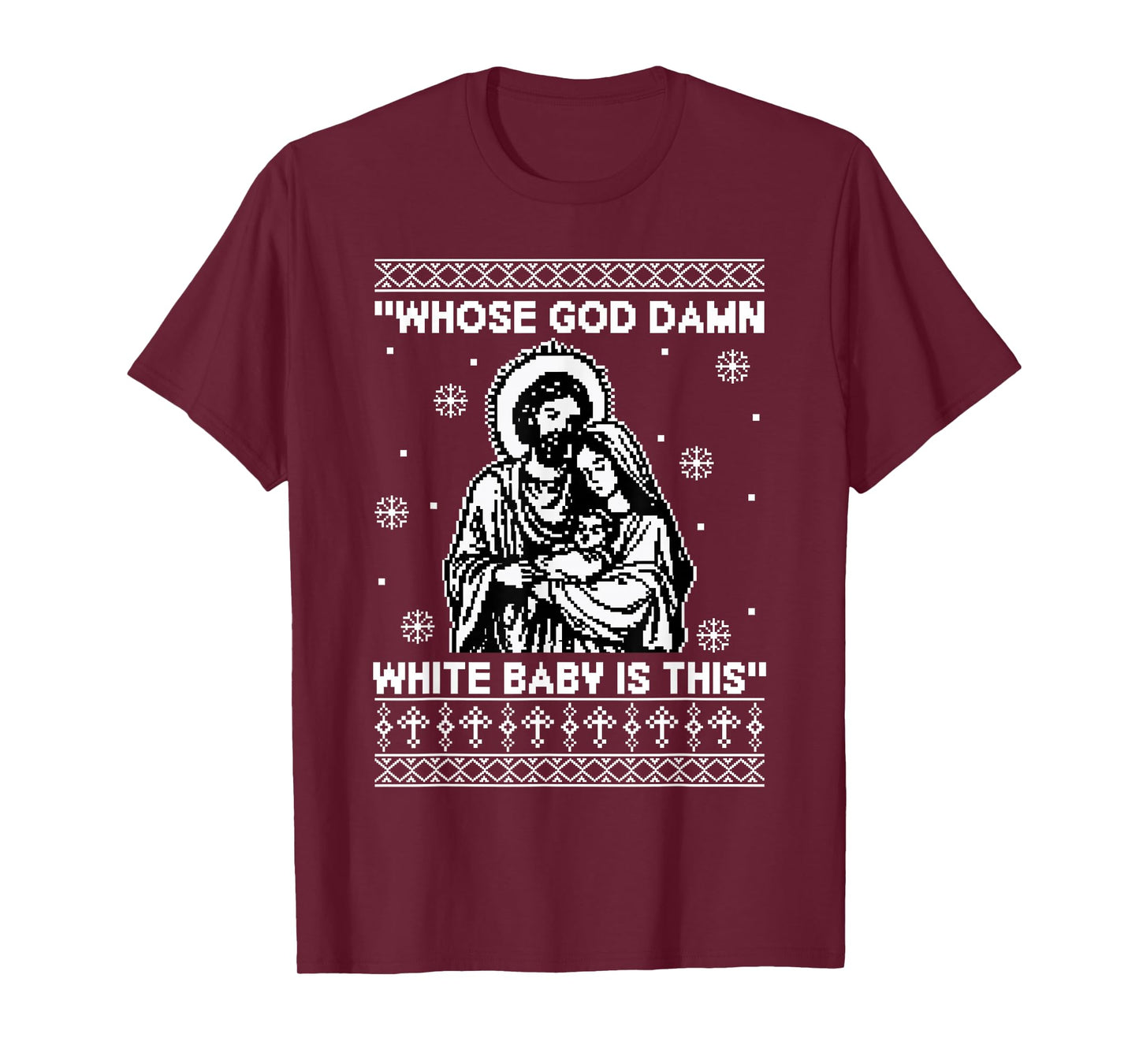 Whose God Damn White Baby is This Funny Christmas T-Shirt