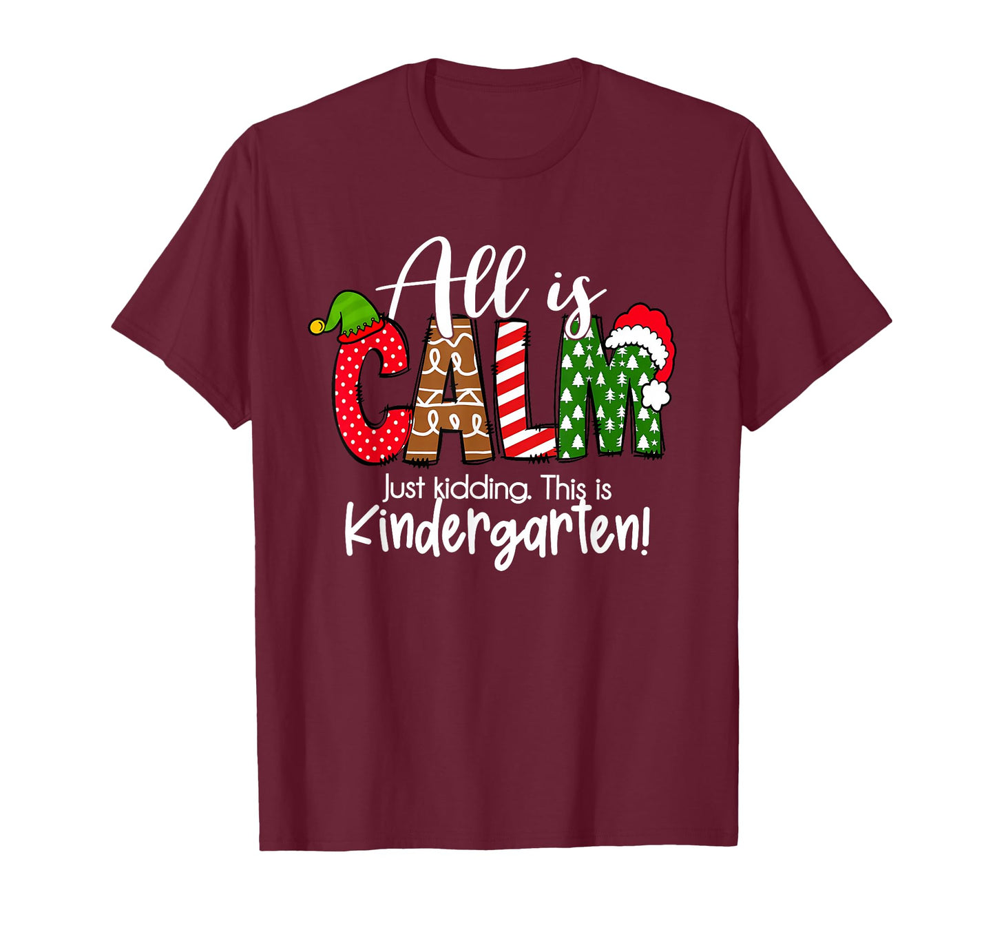 All is Calm just Kidding This is Kindergarten Christmas T-Shirt
