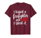 I Kissed a Firefighter and I Liked it | Funny Fireman T-Shirt