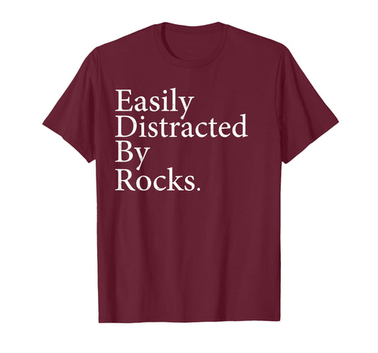 Rock Collecting Easily Distracted by Rocks Funny Geology T-Shirt