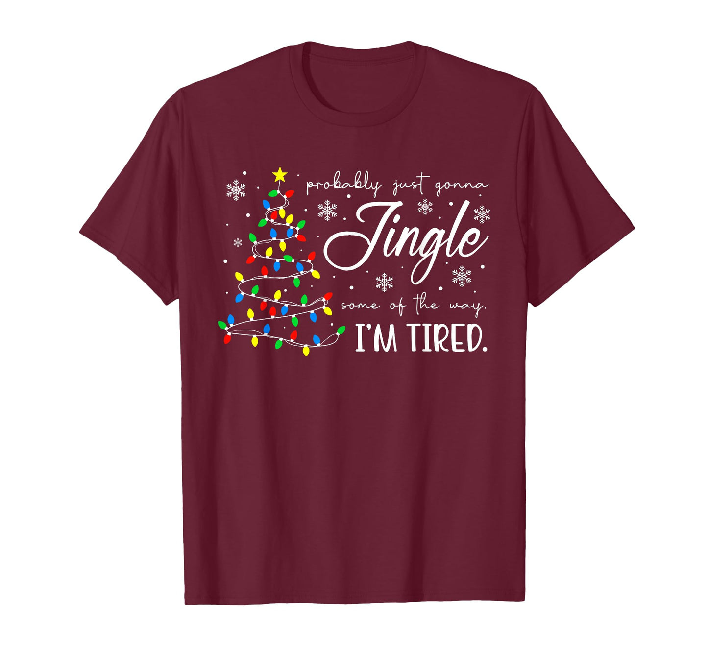 Probably Just Gonna Jingle Some of The Way I'm Tired Xmas T-Shirt