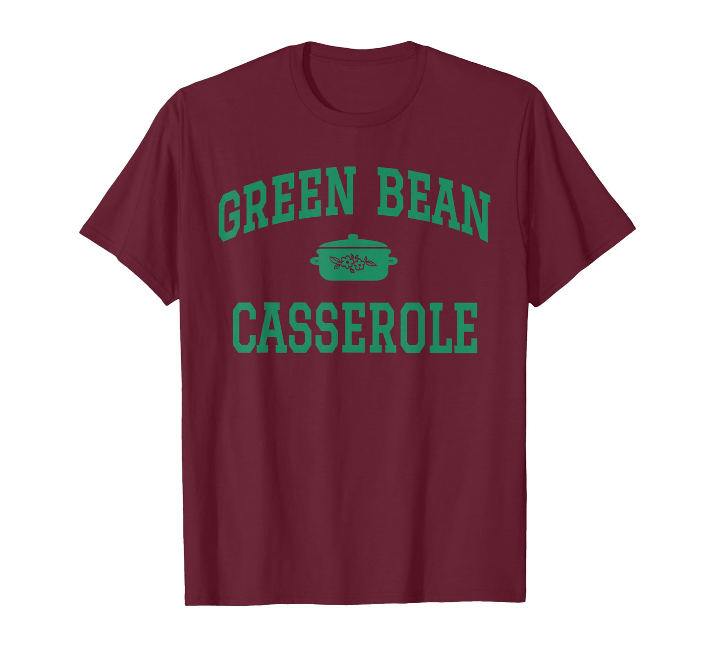 Green Bean Casserole Funny Thanksgiving Food T-Shirt