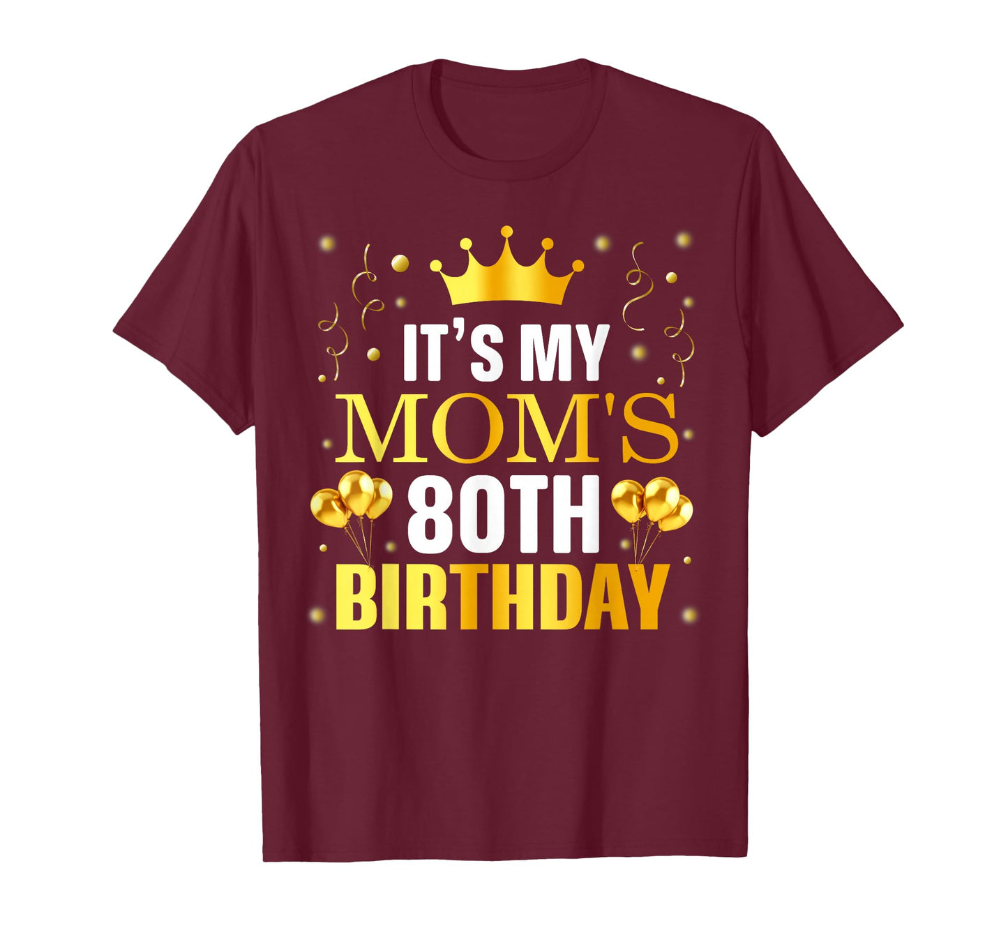 It's My Mom's 80th Birthday Happy Birthday 80 Years Old T-Shirt