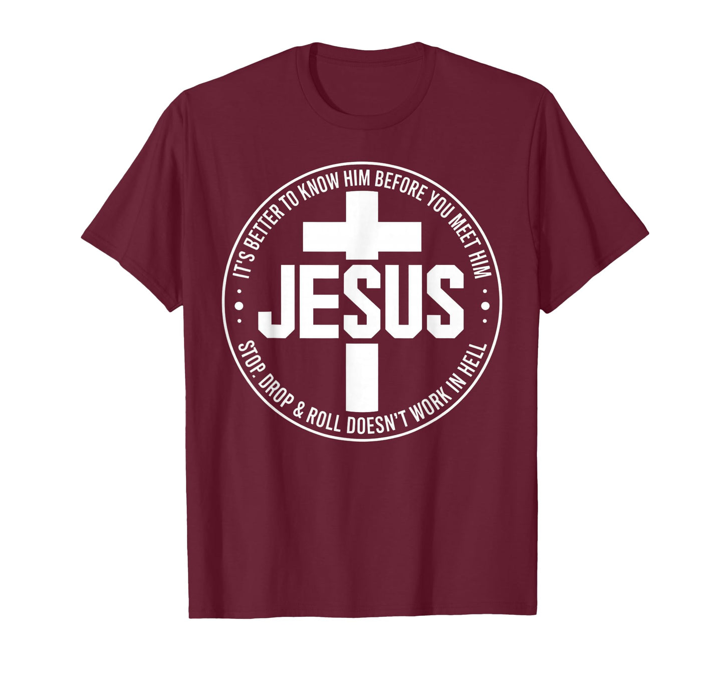 Jesus Its Better to Know Him Before You Meet Him T-Shirt