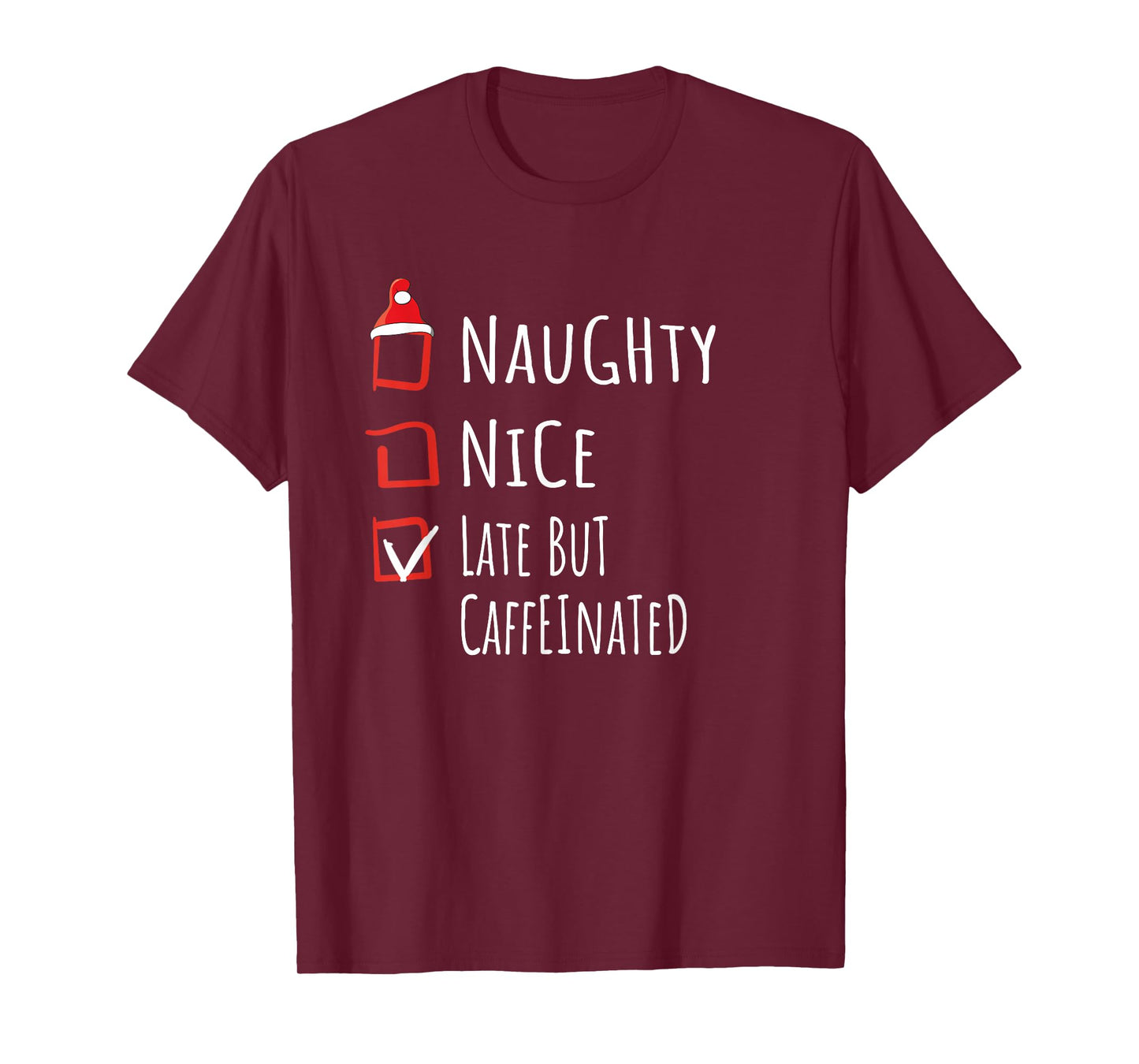Nice Naughty Late But Caffeinated Christmas List Shirt Xmas T-Shirt