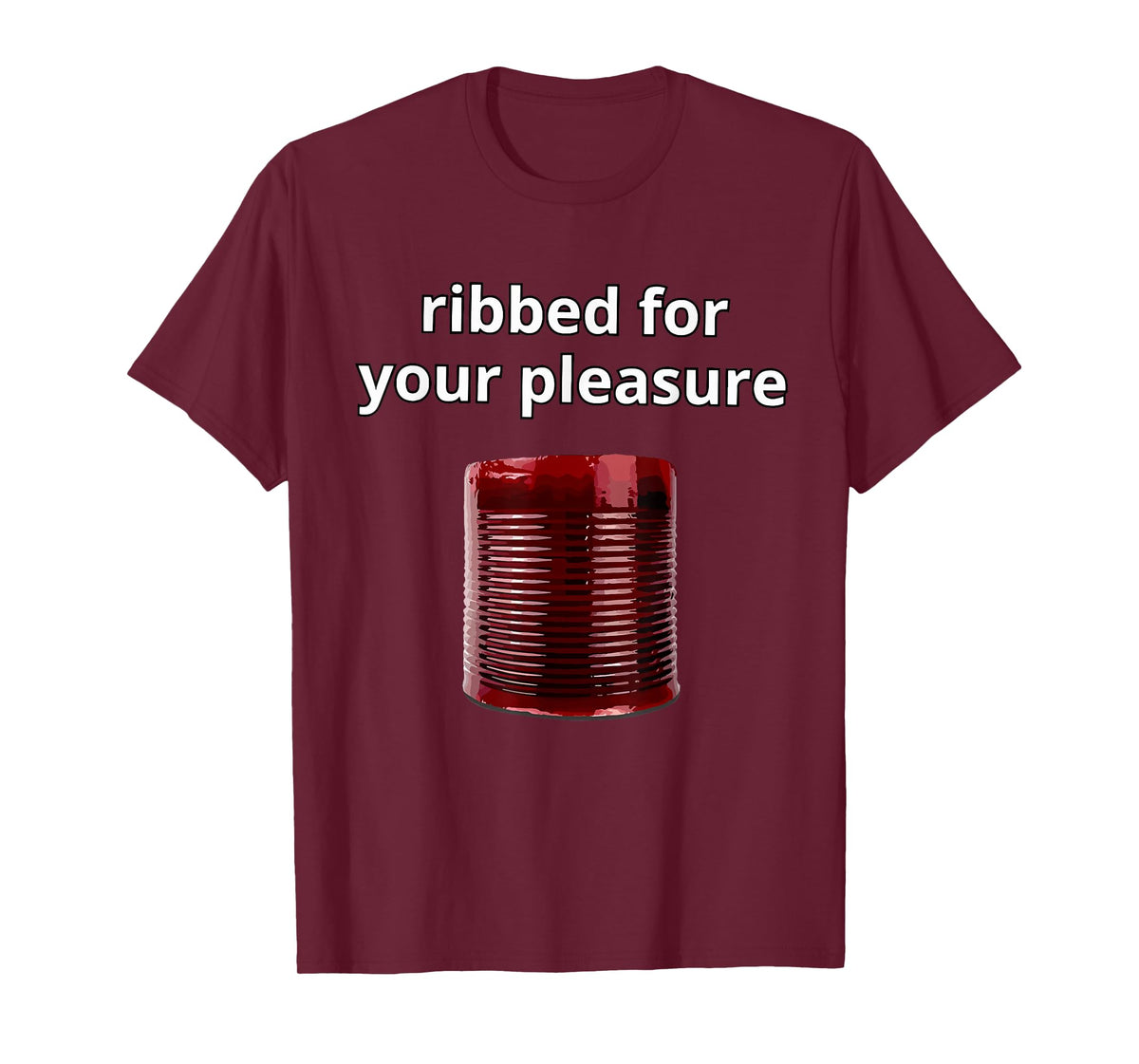 Ribbed for Your Pleasure, Ribbed Cranberry Sauce T-Shirt