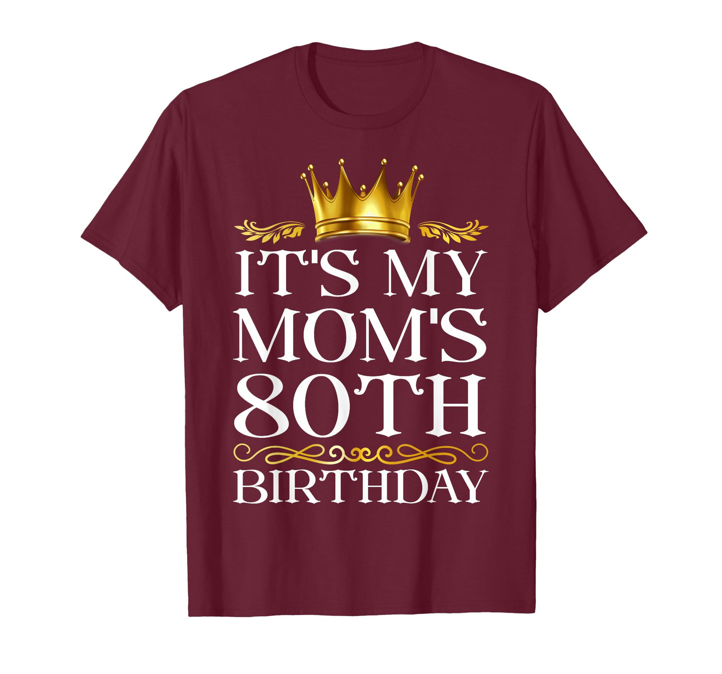 It's My Mom's 80th Birthday Happy Birthday 80 Years Old T-Shirt