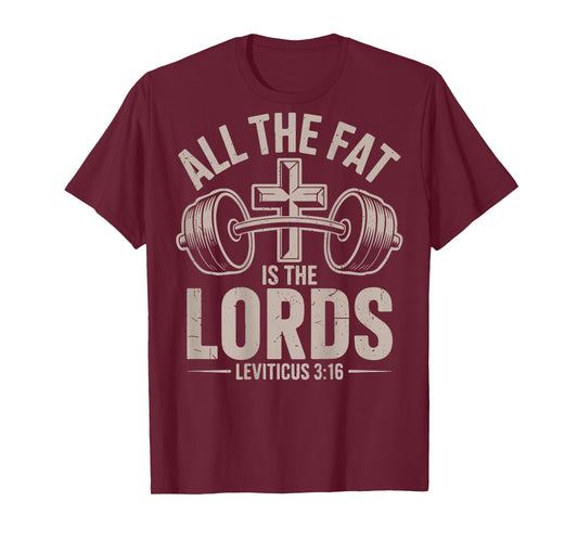 All The Fat is Lords Gym Christian Workout Cross Dumbbell T-Shirt