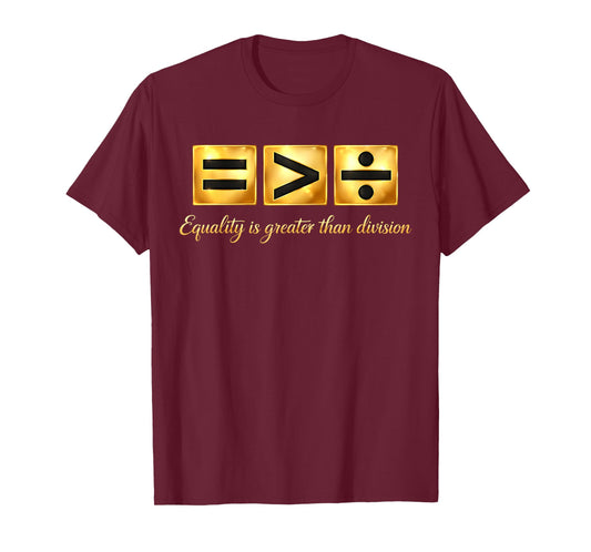 Equality Greater Than Division Math Black History Month T-Shirt