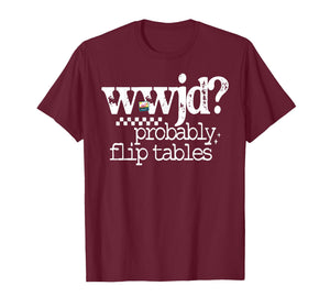 Retro WWJD Probably Flip Tables Christian Sarcastic Quote T-Shirt