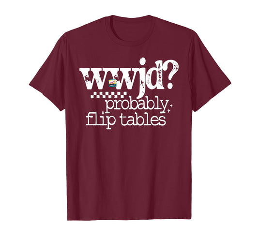 Retro WWJD Probably Flip Tables Christian Sarcastic Quote T-Shirt