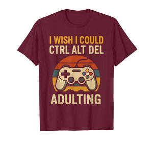Funny Gamer Humor Sarcastic Gamer Meme Adulting Life Joke T-Shirt