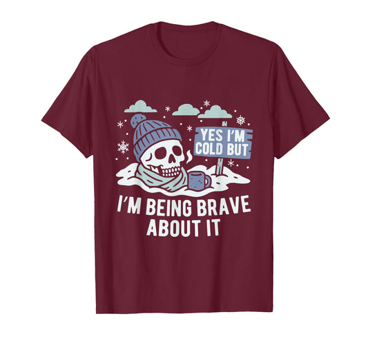 Yes I’m Cold But Being Brave About it Winter Season Hater T-Shirt