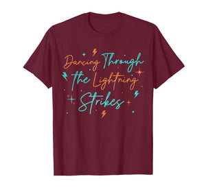 Music Show Dancing Through The Lightning Strikes T-Shirt