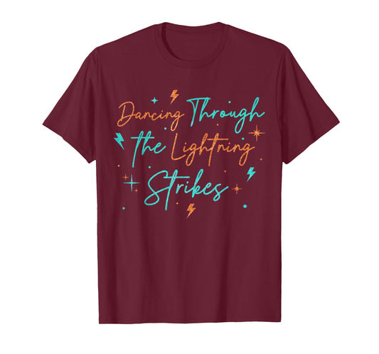 Music Show Dancing Through The Lightning Strikes T-Shirt