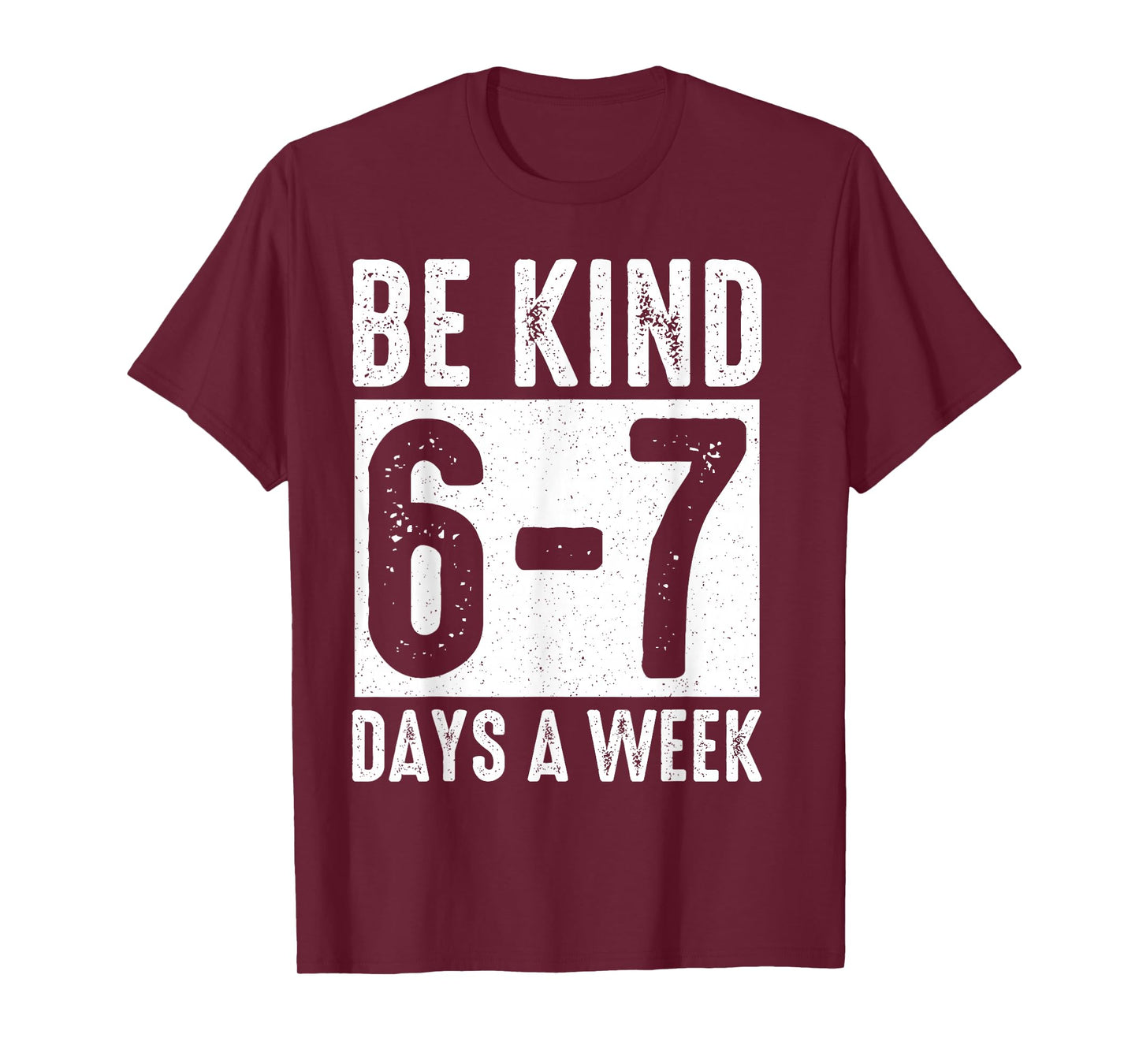 Teachers Mental Health Month Be Kind 6-7 Days A Week T-Shirt