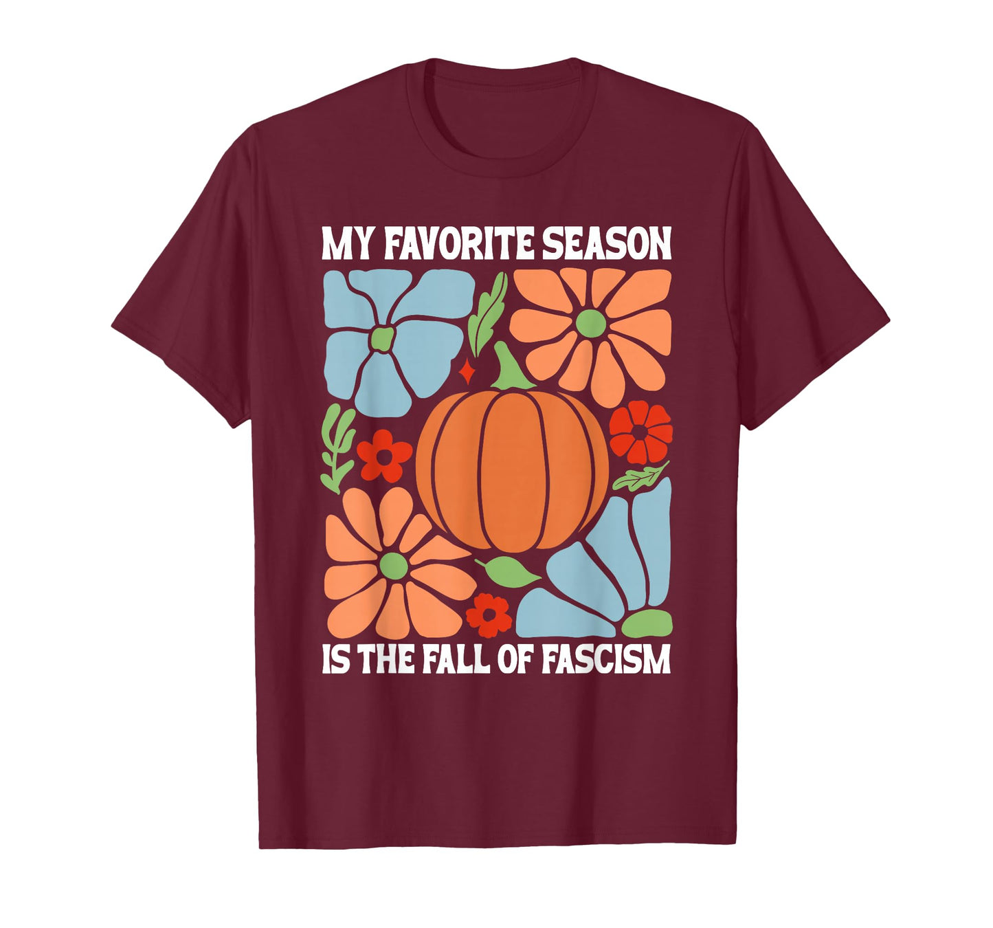 My Favorite Season is Fall of Fascism No Kings Anti Fascism T-Shirt
