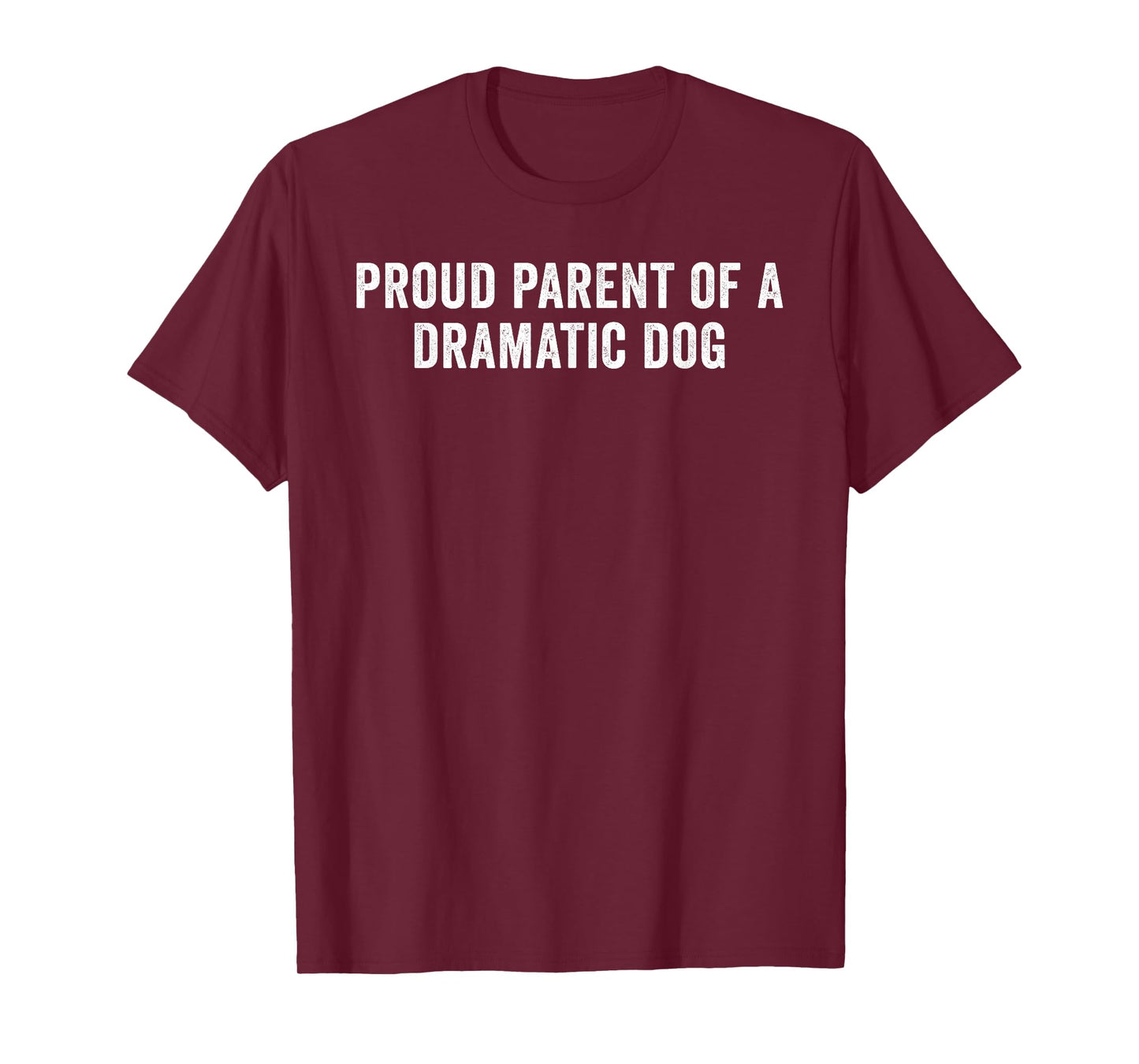 Proud Parent of A Dramatic Dog Funny Dog Lover Owner T-Shirt