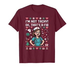 I'm Not Tachy Nursing Scrubs Funny Nurse Ugly Christmas T-Shirt