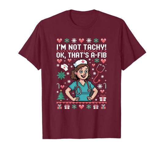 I'm Not Tachy Nursing Scrubs Funny Nurse Ugly Christmas T-Shirt